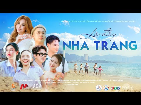 Music Video - Là Đây Nha Trang (Minh Tuyết, Tóc Tiên, Dương Triệu Vũ...)