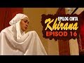 FULL Epilog Cinta Khirana Episod 16