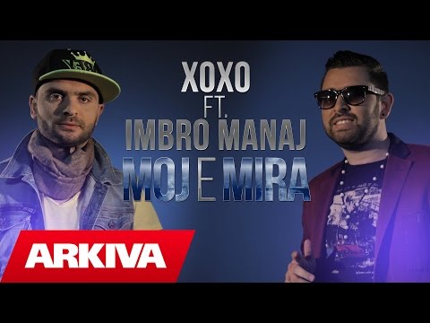 XOXO ft. Imbro Manaj - Moj e mira (Official Video HD)