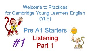 #1: Pre A1 Starters- Listening Part 1 (with answers and transcript). Tự luyện nghe Starters-Part 1.