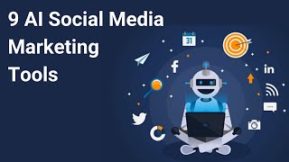 9 AI-Powered Social Media Marketing Software