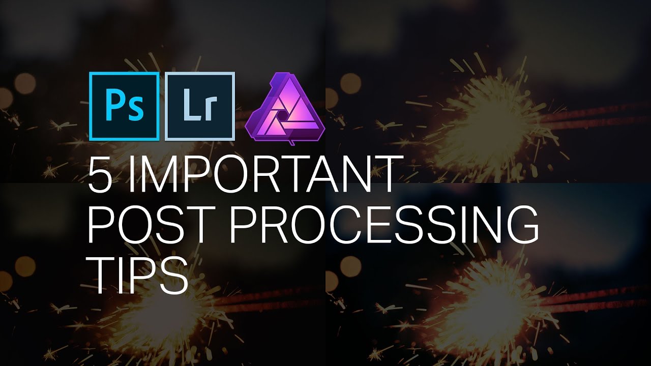 5 Important Post Processing Tips