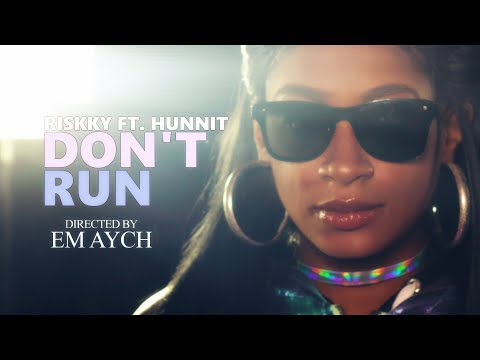 Riskky - "Dont Run" (Remix) ft. Hunnit | Directed By @TheRealEmAych