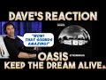 Dave's Reaction: Oasis — Keep The Dream Alive