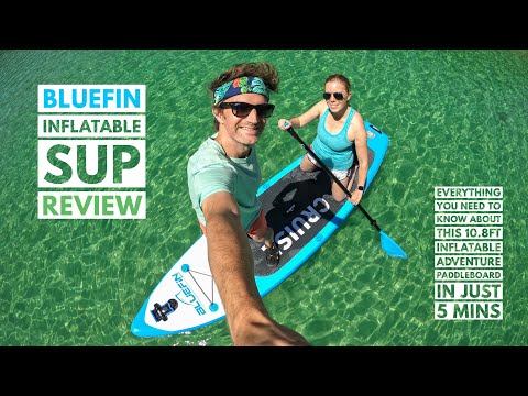 BLUEFIN SUP REVIEW 2021 - INFLATABLE Stand Up Paddleboard for Adventure Lovers and First Time SUPs