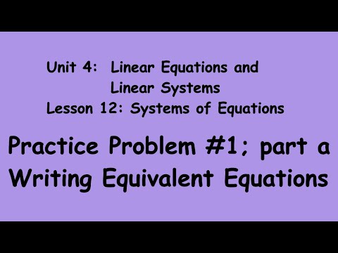 8th Grade Illustrative Mathematics: Gr 8; Unit 4; Lsn 12: P. Prob. 1a_writing equivalent equations