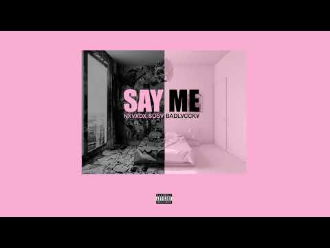 NXVXDX - BADLVCCK¥ - SAY ME (SOSV prod)