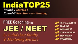 India Top 25 Round 02 Selections starting for FREE JEE / NEET Coaching