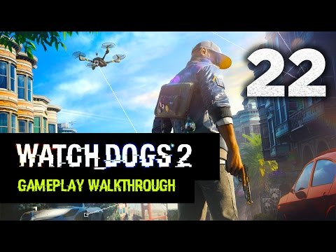 Watch Dogs 2: Gameplay Walkthrough Part 22 [Mission 9: W4NTED] Campaign Walkthrough
