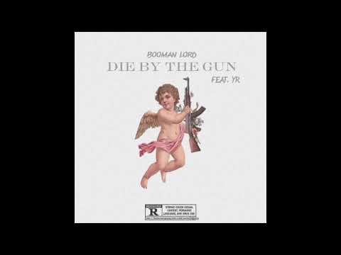 BOOMAN LORD - DIE BY THE GUN ( FEAT YR)