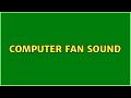 Computer Fan Sound 3 Solutions