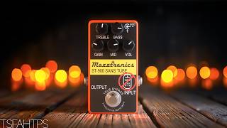 Gain, Overtones and Dynamics...Mozztronics ST-900 Sans Tube