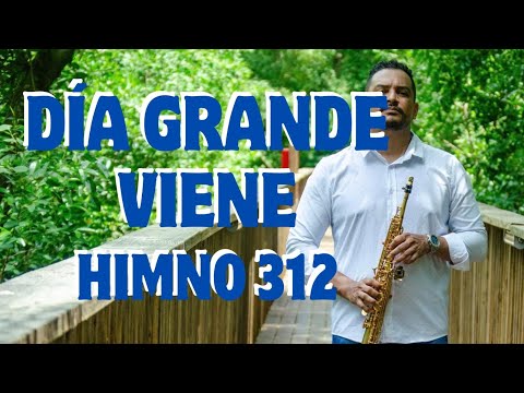 Día grande viene - Himno 312 | Saxofón instrumental