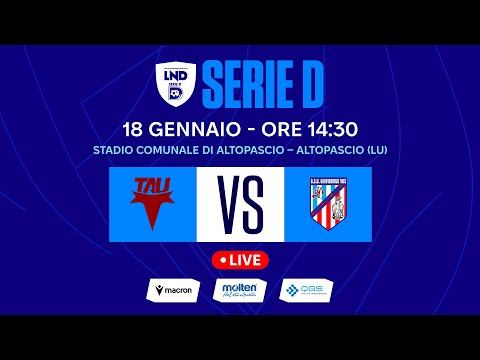 SERIE D 2025-2026 | TAU ALTOPASCIO - GHIVIBORGO | LIVE