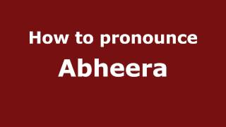 How to pronounce Abheera