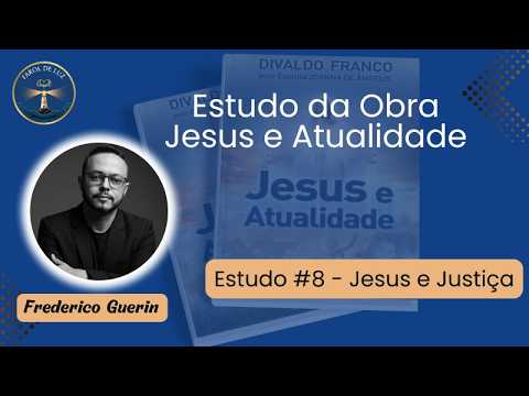 Jesus e Justiça | Estudo Jesus e Atualidade ( Estudo Nº 8 ) | Farol de Luz