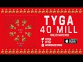 Tyga - 40 Mill (Prod. by Kanye West & Mike Dean ...