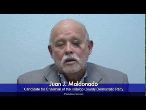 Juan J. Maldonado - Candidate for Chairman of the Hidalgo County Democratic Party -TV Spot