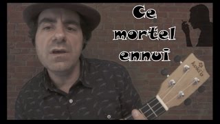 Ce Mortel Ennui - ukulele cover - Serge Gainsbourg 1958