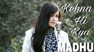 Kehna Hi Kya || Cover || MADHU || Bombay | A.R. Rahman