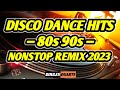 Disco Dance Hits 80s 90s Nonstop Remix 2023 DJ JULES DUARTE