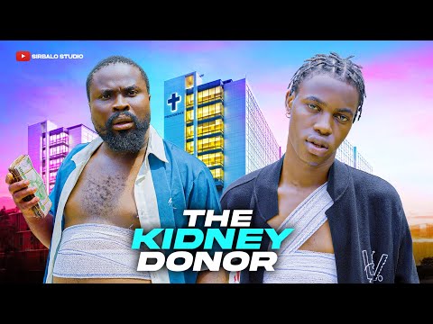 THE KIDNEY DONOR - SIRBALO/LIL HEZX