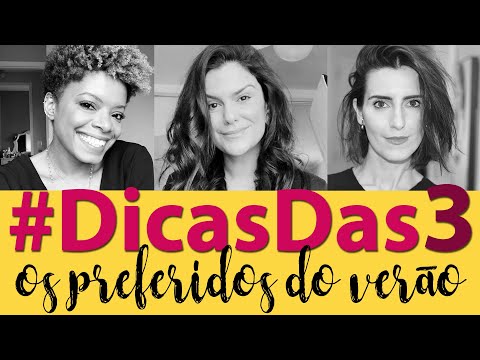 #DicasDas3 | Favoritos de Verão | Cinthia Ferreira, Maraisa Fidelis, Marina Smith e Ana Luiza