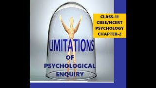 CLASS-11,PSYCHOLOGY,CHAPTER-2.Limitations of Psychological Enquiry#psychology #class11 #cbse #ncert