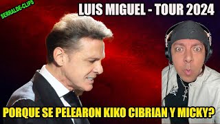 LUIS MIGUEL TOUR 2024 - PORQUE SE PELEARON KIKO CIBRIAN Y MICKY?
