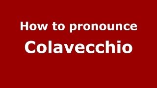 How to pronounce Colavecchio