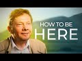 Tips to Live in the Present Moment | Eckhart Tolle