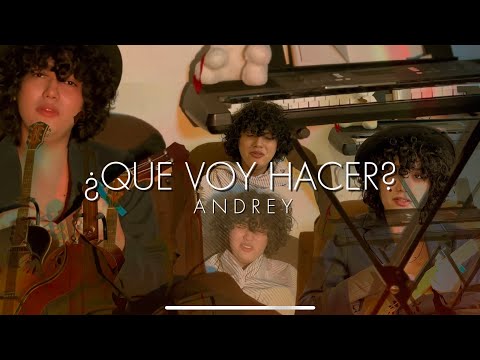 Que Voy Hacer - Andrey Serrano (Video casi oficial)