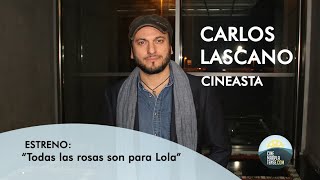 ESTRENO "TODAS LAS ROSAS SON PARA LOLA" DE CARLOS LASCANO