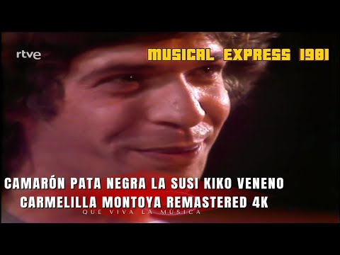 CAMARÓN | TOMATITO | PATA NEGRA | LA SUSI | KIKO VENENO & CARMELILLA MONTOYA - Musical Express [4K]