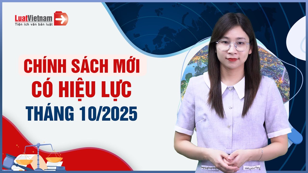Chính sách mới có hiệu lực tháng 10/2025: Thuế TNCN, sản xuất vàng, IVF,... cần biết