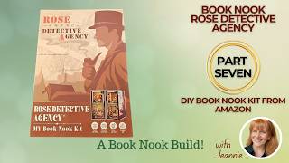 Building the Rose Detective Agency Part 7 Book Nook #miniaturebuild