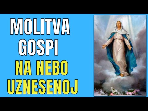 DIVNA MOLITVA GOSPI, MAJCI BOŽJOJ, NA NEBO UZNESENOJ