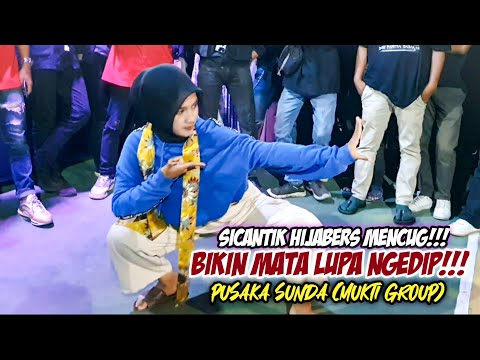SICANTIK HIJABERS MENCUG - BIKIN MATA LUPA NGEDIP || PUSAKA SUNDA (MUKTI GROUP)