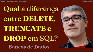 Diferença entre as declarações DELETE, TRUNCATE e DROP em SQL   Quando usar cada uma?