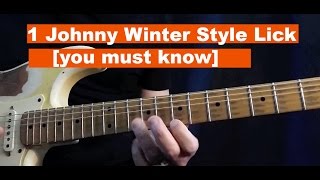 1 Johnny Winter Style Lick [you must know]