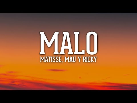 Matisse, Mau y Ricky - Malo (Letra/Lyrics)