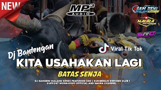 Download lagu Dj Bantengan Terbaru‼️ KITA USAHAKAN LAGI - (Batas Senja) Viral Tik Tok mp3