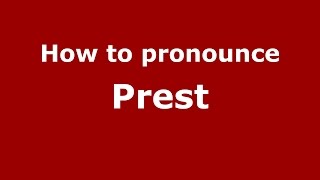 How to pronounce Prest