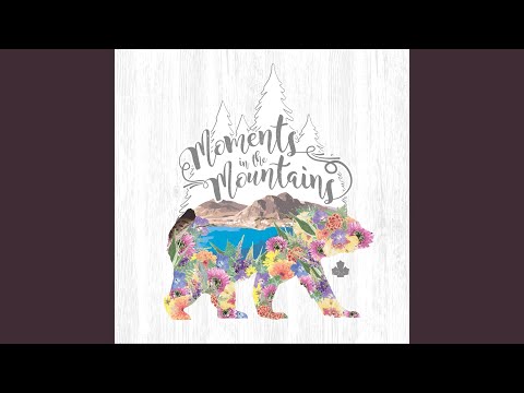 Moments in the Mountains