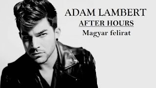 Adam Lambert - After Hours (magyar dalszöveg + MUSIC VIDEO)