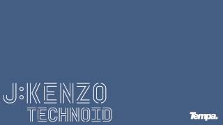 J:Kenzo — Technoid [Official]