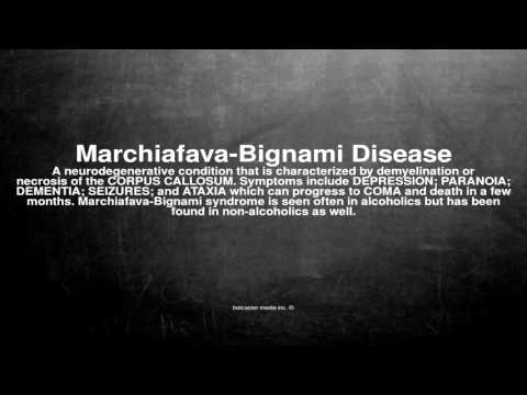 Medical vocabulary: What does Marchiafava-Bignami Disease mean
