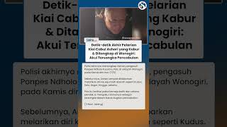 AKHIR PELARIAN Ashari, Kiai Cabul yang Kabur & Ditangkap di Wonogiri, Akui Tersangka Pencabulan