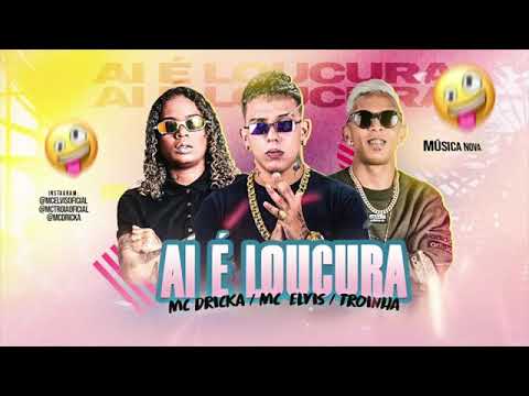 🔴 MC TROIA, MC ELVIS E MC DRICKA - AÍ É LOUCURA - BREGA FUNK 2020