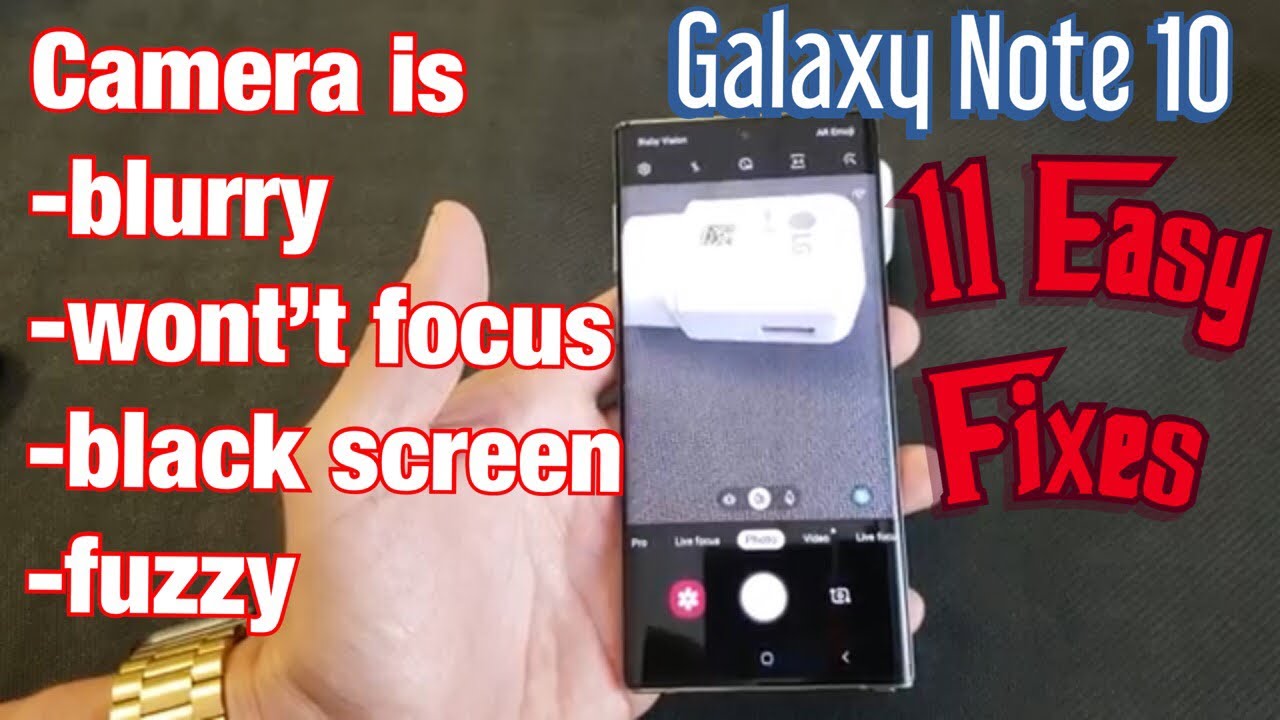 Galaxy Note 10 / 10+: Camera is Blurry, Won't Focus, Black Screen or Fuzzy (11 Solutions)
